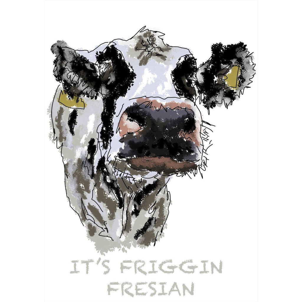 Cheeky Farm Yard Friends Print - It's Friggin' Fresian-Maeve O'Hara Creative-Artisan Market Online